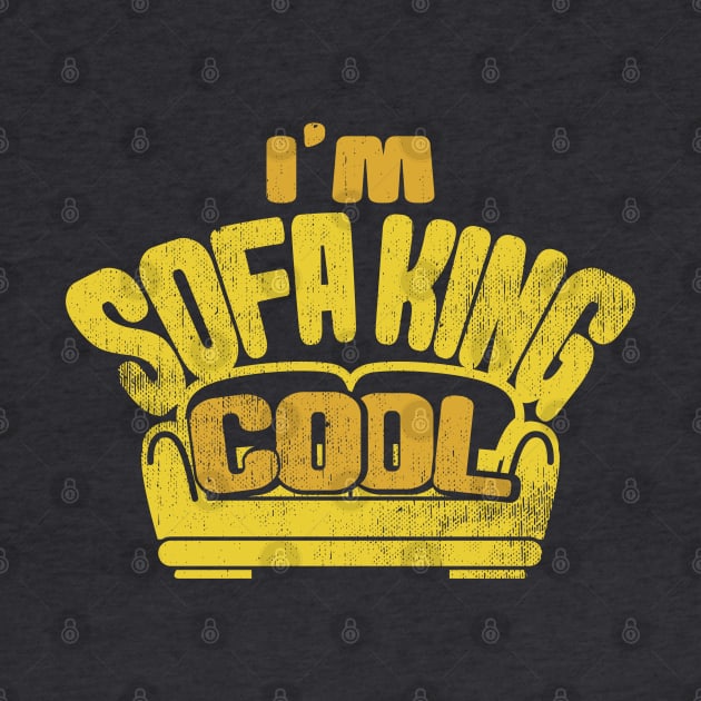 I’m Sofa King Cool by Gimmickbydesign